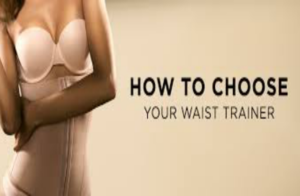How to choose your waist trainer