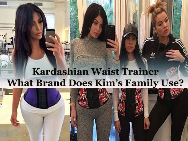 Kardashian Waist Trainer - What Brand Does Kim K sister Use
