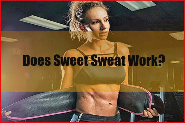 Does the Sweet Sweat Work