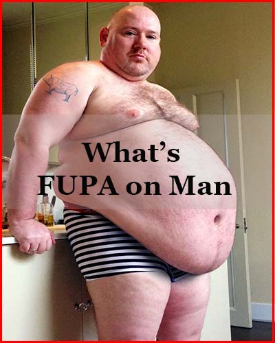 What is a FUPA on a man