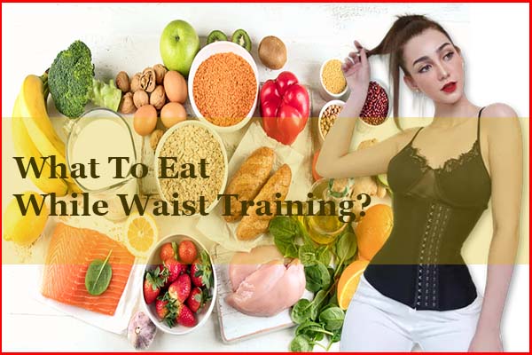 What to eat during waist training