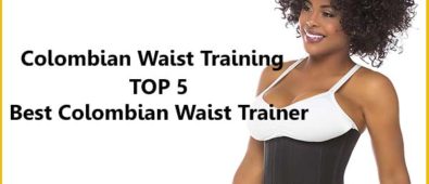 Colombian Waist Training Top Five Best Colombian Waist Trainer Reviews